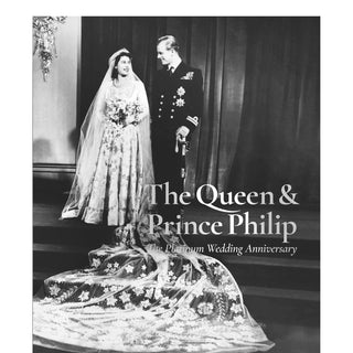 The Queen & Prince Philip: the Platinum Wedding Anniversary